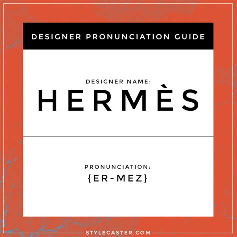 how to pronounce designer Hermes